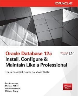 Bild des Verkufers fr Oracle Database 12c: Install, Configure & Maintain Like a Professional zum Verkauf von moluna
