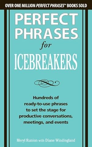 Bild des Verkufers fr Perfect Phrases for Icebreakers: Hundreds of Ready-to-Use Phrases to Set the Stage for Productive Conversations, Meetings, and Events zum Verkauf von moluna