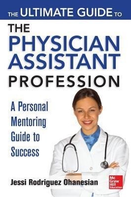 Seller image for The Ultimate Guide to the Physician Assistant Profession for sale by moluna