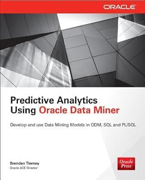 Seller image for Predictive Analytics Using Oracle Data Miner: Develop & Use Data Mining Models in Oracle Data Miner, SQL & Pl/SQL for sale by moluna