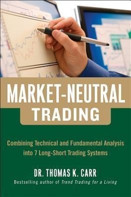 Immagine del venditore per Market-Neutral Trading: Cmbining Technical and Fundamental Analysis into 7 Long-Short Trading Systems venduto da moluna