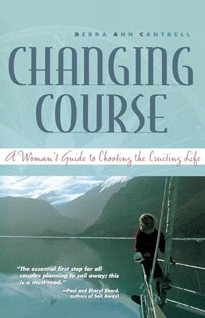 Bild des Verkufers fr Changing Course: A Woman\ s Guide to Choosing the Cruising Life zum Verkauf von moluna