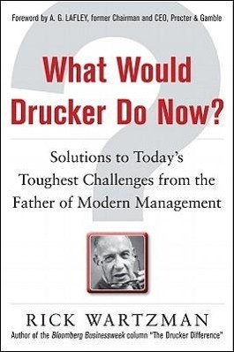 Bild des Verkufers fr What Would Drucker Do Now?: Solutions to Today\ s Toughest Challenges from the Father of Modern Management zum Verkauf von moluna