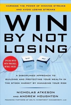 Bild des Verkufers fr Win By Not Losing: A Disciplined Approach to Building and Protecting Your Wealth in the Stock Market by Managing Your Risk zum Verkauf von moluna