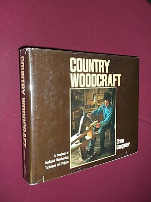 Country Woodcraft: A Handbook of Traditional Woodworking Techniques and Projects