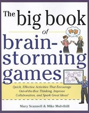 Bild des Verkufers fr The Big Book of Brain-Storming Games: Quick, Effective Activities That Encourage Out-Of-The-Box Thinking, Improve Collaboration, and Spark Great Ideas zum Verkauf von moluna