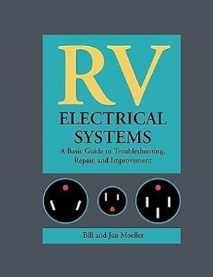 Bild des Verkufers fr RV Electrical Systems: A Basic Guide to Troubleshooting, Repairing and Improvement zum Verkauf von moluna