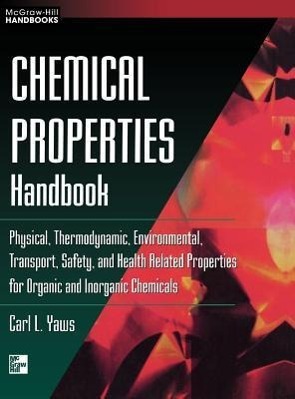 Bild des Verkufers fr Chemical Properties Handbook: Physical, Thermodynamics, Environmental Transport, Safety & Health Related Properties for Organic & zum Verkauf von moluna