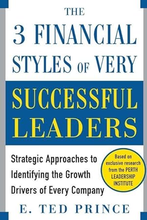 Seller image for The Three Financial Styles of Very Successful Leaders: Strategic Approaches to Identifying the Growth Drivers of Every Company for sale by moluna