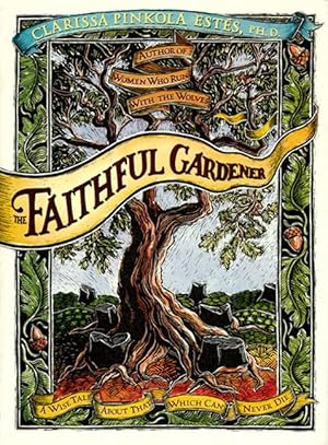 Bild des Verkufers fr The Faithful Gardener: A Wise Tale about That Which Can Never Die zum Verkauf von moluna