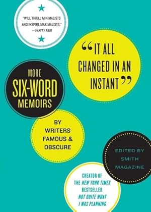 Bild des Verkufers fr It All Changed in an Instant: More Six-Word Memoirs by Writers Famous & Obscure zum Verkauf von moluna
