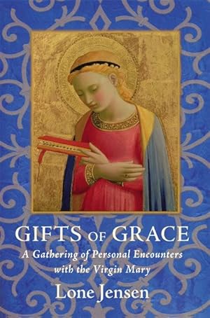 Image du vendeur pour Gifts of Grace: A Gathering of Personal Encounters with the Virgin Mary mis en vente par moluna