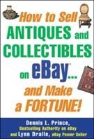 Seller image for How to Sell Antiques and Collectibles on Ebay. and Make a Fortune! for sale by moluna