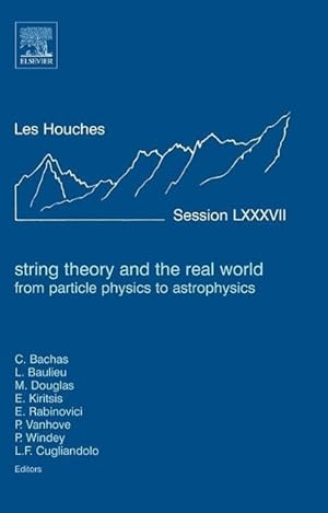 Seller image for String Theory and the Real World: From Particle Physics to Astrophysics: Lecture Notes of the Les Houches Summer School 2007 for sale by moluna
