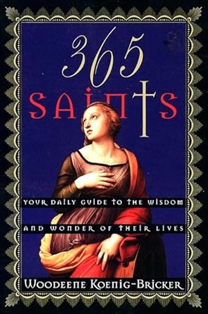 Bild des Verkufers fr 365 Saints: Your Daily Guide to the Wisdom and Wonder of Their Lives zum Verkauf von moluna