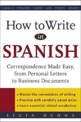 Bild des Verkufers fr How to Write in Spanish: Correspondence Made Easy, from Personal Letters to Business Documents zum Verkauf von moluna