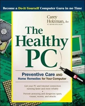 Imagen del vendedor de The Healthy PC: Preventive Care and Home Remedies for Your Computer a la venta por moluna
