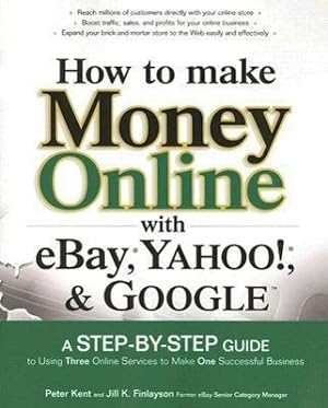 Seller image for How to Make Money Online with Ebay, Yahoo!, and Google for sale by moluna