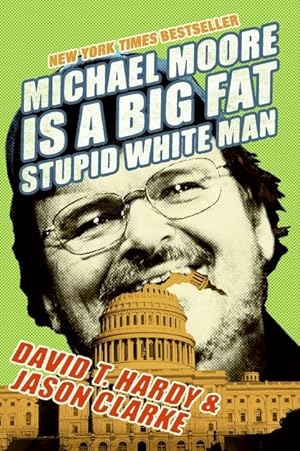 Bild des Verkufers fr Michael Moore Is a Big Fat Stupid White Man zum Verkauf von moluna