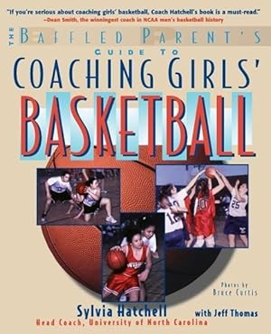 Bild des Verkufers fr The Baffled Parent\ s Guide to Coaching Girls\ Basketball zum Verkauf von moluna