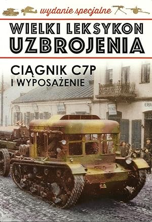THE GREAT LEXICON OF POLISH WEAPONS 1939. SPECIAL VOL 4/2018: C7P POLISH ARMY HEAVY ARTILLERY TRA...