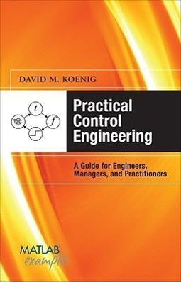 Bild des Verkufers fr Practical Control Engineering: A Guide for Engineers, Managers, and Practitioners zum Verkauf von moluna