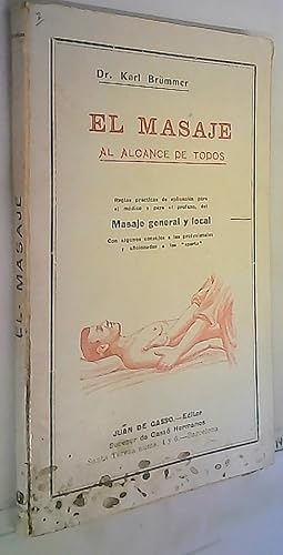 Immagine del venditore per El masaje al alcance de todos. Reglas prcticas de aplicacin para el mdico y para el profano del masaje general y local. Con algunos consejos a los profesionales y aficionados a los sports venduto da Librera La Candela