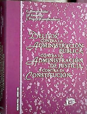 Seller image for Delitos contra la administracin pblica, contra la administracin de justicia y contra la Constitucin for sale by Librera La Candela