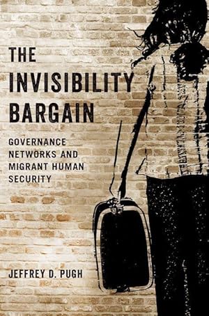 Bild des Verkufers fr The Invisibility Bargain: Governance Networks and Migrant Human Security zum Verkauf von moluna