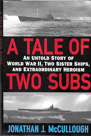 Seller image for A Tale of Two Subs: An Untold Story of World War II, Two Sister Ships, and Extraordinary Heroism for sale by GLENN DAVID BOOKS