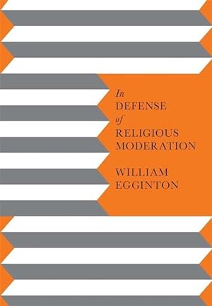 Bild des Verkufers fr Egginton, W: In Defense of Religious Moderation zum Verkauf von moluna