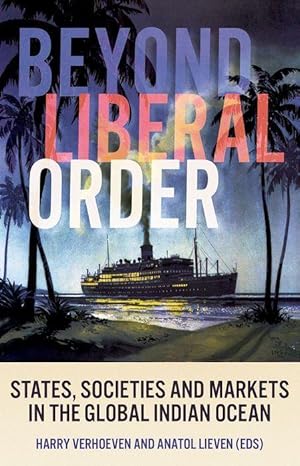 Image du vendeur pour Beyond Liberal Order: States, Societies and Markets in the Global Indian Ocean mis en vente par moluna