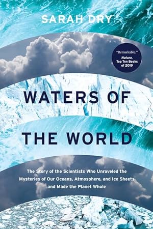 Bild des Verkufers fr Waters of the World: The Story of the Scientists Who Unraveled the Mysteries of Our Oceans, Atmosphere, and Ice Sheets and Made the Planet zum Verkauf von moluna