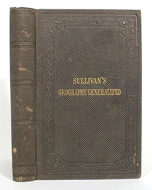 Geography Generalized; Or, An Introduction to the Study of Geography on the Principles of Classif...