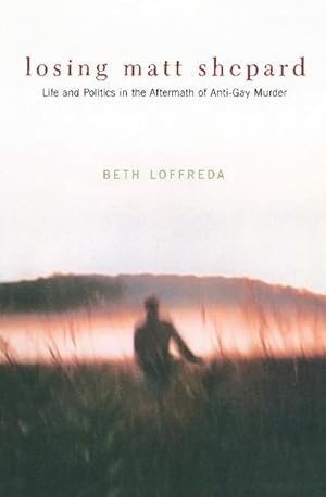 Image du vendeur pour Losing Matt Shepard: Life and Politics in the Aftermath of Anti-Gay Murder mis en vente par moluna