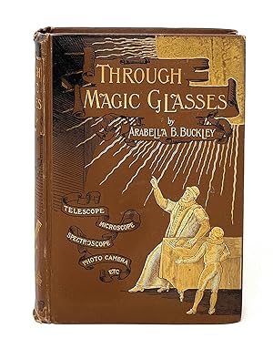 Image du vendeur pour Through Magic Glasses and Other Lectures: A Sequel to the Fairyland of Science mis en vente par Underground Books, ABAA