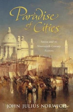 Bild des Verkufers fr Paradise of Cities: Venice and Its Nineteenth-century Visitors zum Verkauf von WeBuyBooks