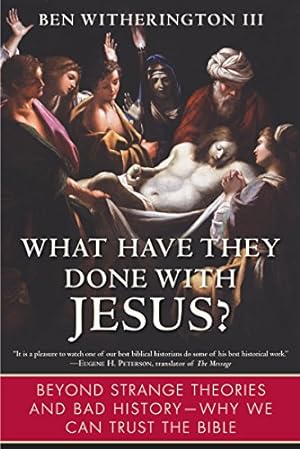 Imagen del vendedor de What Have They Done with Jesus?: Beyond Strange Theories and Bad History--Why We Can Trust the Bible a la venta por Reliant Bookstore