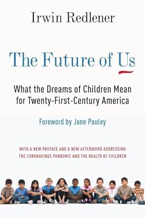 Bild des Verkufers fr The Future of Us: What the Dreams of Children Mean for Twenty-First-Century America zum Verkauf von moluna