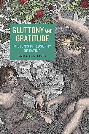 Imagen del vendedor de Gluttony and Gratitude: Milton\ s Philosophy of Eating a la venta por moluna