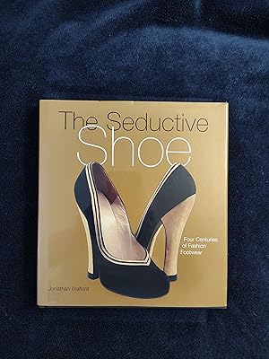 Seller image for THE SEDUCTIVE SHOE: FOUR CENTURIES OF FASHION FOOTWEAR for sale by JB's Book Vault