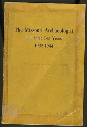 Bild des Verkufers fr THE MISSOURI ARCHAEOLOGIST: THE FIRST TEN YEARS 1935-1944 zum Verkauf von Daniel Liebert, Bookseller