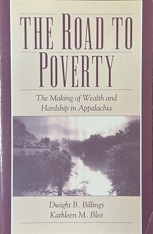 Imagen del vendedor de The Road to Poverty - The Making of Wealth and Hardship in Appalachia a la venta por Dr.Bookman - Books Packaged in Cardboard