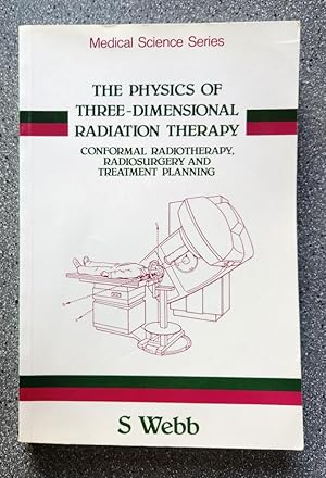 Immagine del venditore per The Physics of Three-Dimensional Radiation Therapy: Conformal Radiotherapy, Radiosurgery and Treatment Planning venduto da Books on the Square