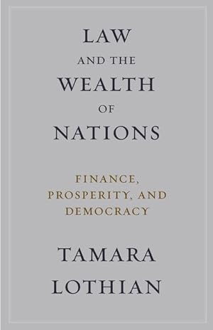 Bild des Verkufers fr Law and the Wealth of Nations: Finance, Prosperity, and Democracy zum Verkauf von moluna