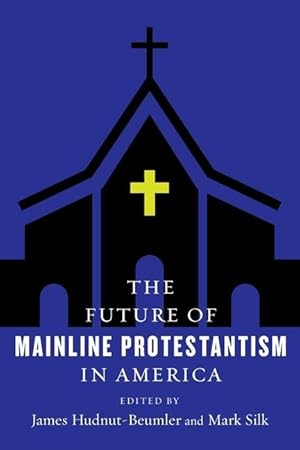 Bild des Verkufers fr Hudnut-beumler, J: The Future of Mainline Protestantism in A zum Verkauf von moluna