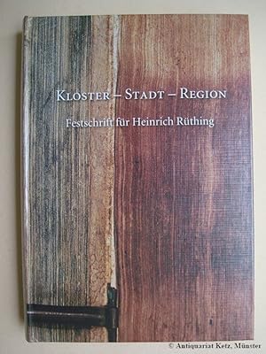 Seller image for Kloster - Stadt - Region. Festschrift fr Heinrich Rthing. Mit einem Geleitwort von Reinhart Koselleck. for sale by Antiquariat Hans-Jrgen Ketz