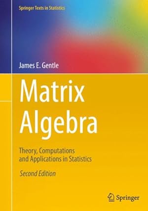 Imagen del vendedor de Matrix Algebra : Theory, Computations and Applications in Statistics a la venta por GreatBookPrices