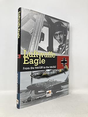 Immagine del venditore per Luftwaffe Eagle: 206 Combat Victories in the Me 109 and Me 262 venduto da Southampton Books