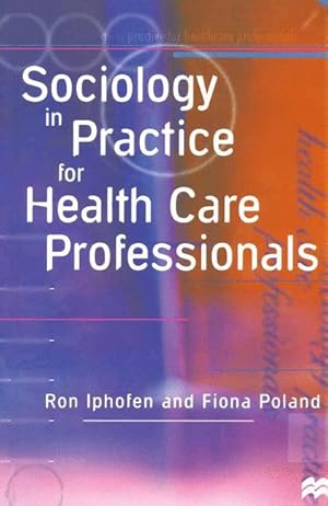 Imagen del vendedor de Sociology in Practice for Health Care Professionals a la venta por moluna